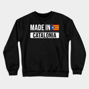 Made In Catalonia - Gift for Catalan,Catalunya,Catalonha,Cataluna,Catalan,Catalanes,Estelada,Blava, With Roots From Catalonia Crewneck Sweatshirt